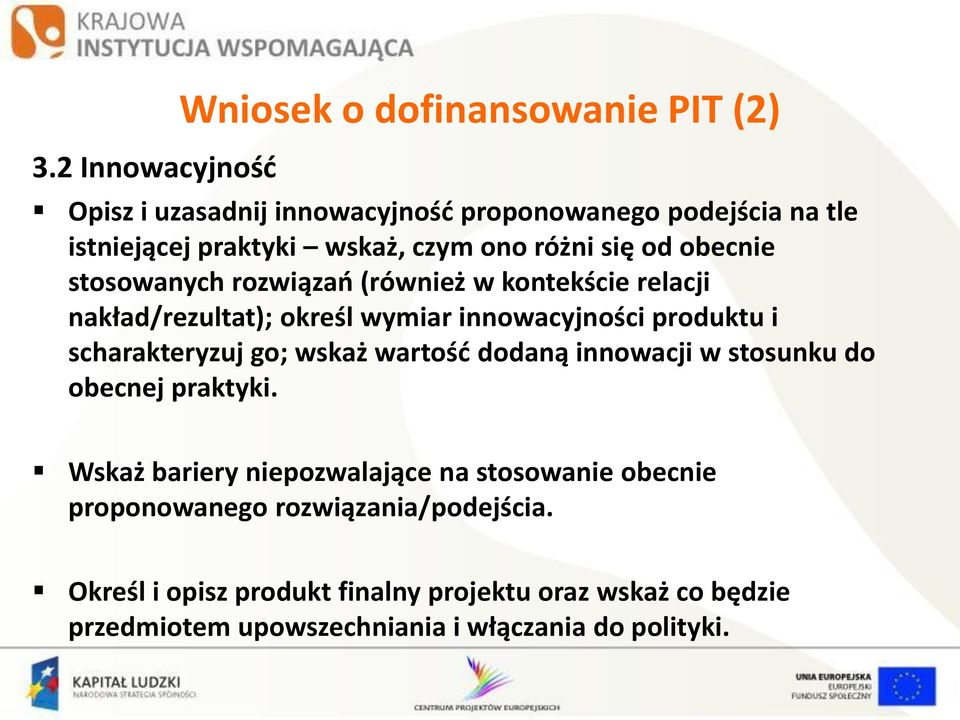 scharakteryzuj go; wskaż wartośd dodaną innowacji w stosunku do obecnej praktyki.