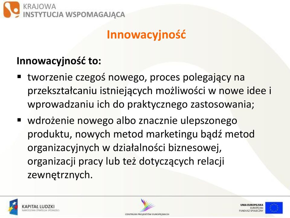 zastosowania; wdrożenie nowego albo znacznie ulepszonego produktu, nowych metod marketingu