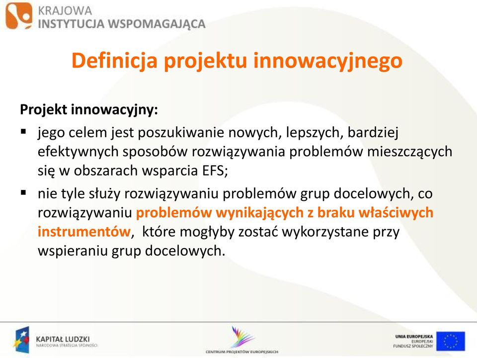 wsparcia EFS; nie tyle służy rozwiązywaniu problemów grup docelowych, co rozwiązywaniu problemów