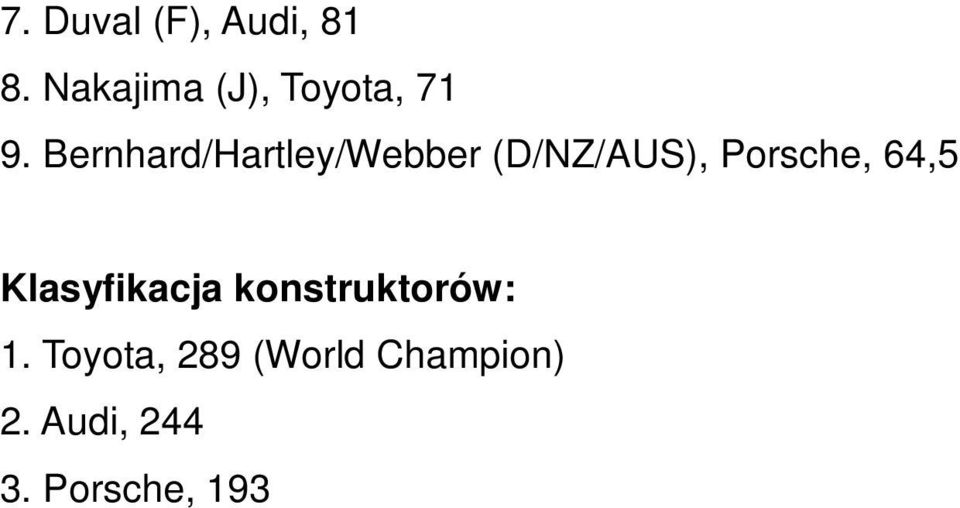 Bernhard/Hartley/Webber (D/NZ/AUS), Porsche,