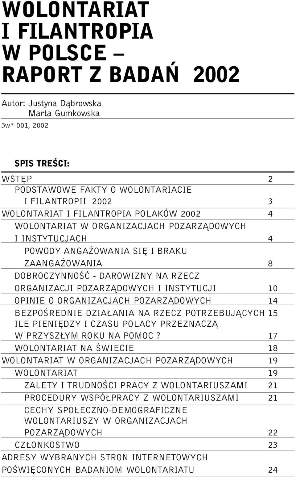 BEZPOŚREDNIE DZIAŁANIA NA RZECZ POTRZEBUJĄCYCH 15 ILE PIENIĘDZY I CZASU POLACY PRZEZNACZĄ W PRZYSZŁYM ROKU NA POMOC?