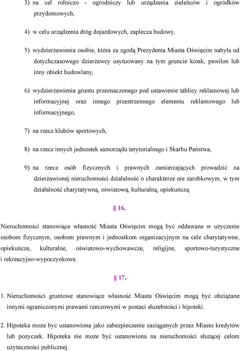 informacyjnej oraz innego przestrzennego elementu reklamowego lub informacyjnego, 7) na rzecz klubów sportowych, 8) na rzecz innych jednostek samorządu terytorialnego i Skarbu Państwa, 9) na rzecz