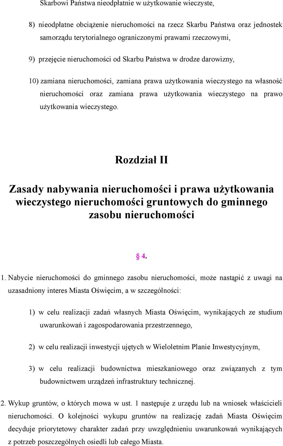 prawo użytkowania wieczystego. Rozdział II Zasady nabywania nieruchomości i prawa użytkowania wieczystego nieruchomości gruntowych do gminnego zasobu nieruchomości 4. 1.