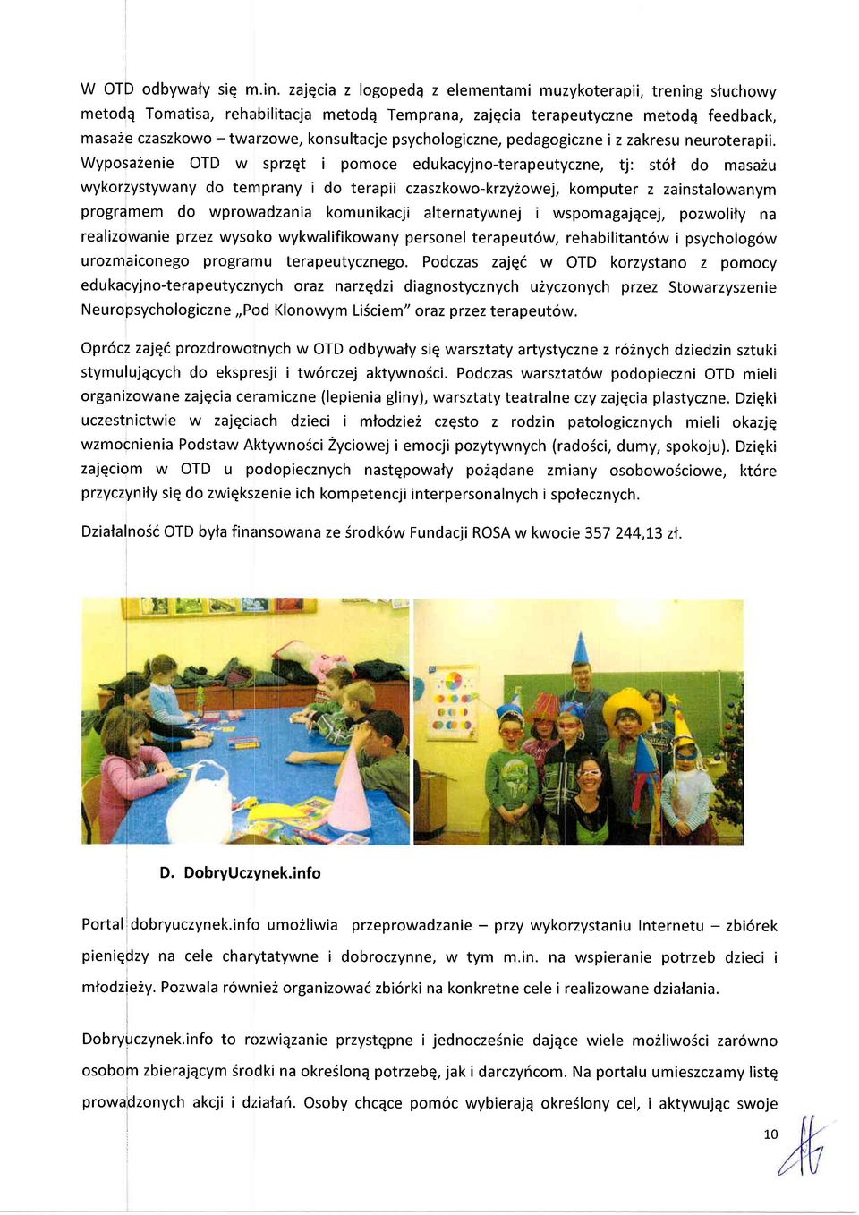 psychologiczne, pedagogiczne i z zakresu neuroterapii.