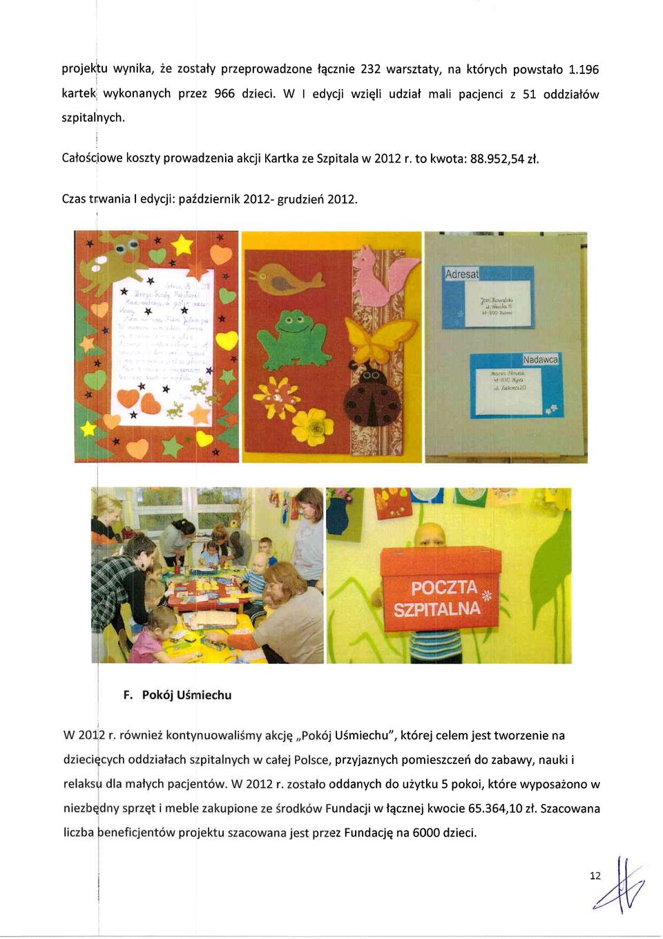 to kwota:88.952,54 zl. Czas trwania edycji: paldziernik 2012- grudzieri 20L2.