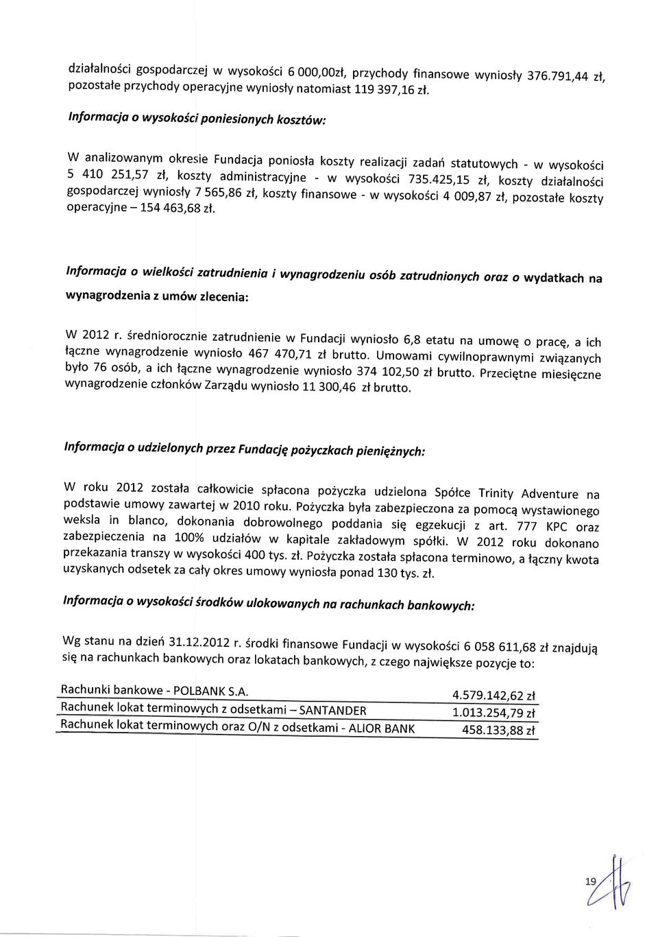 425,r5 zl, koszty dziatalnojci gospodarczej wyniosfy 7 565,86 zt, koszty finansowe - w wysokoici 4 009,g7 zl, pozostate koszty operacyjne - 54 463,68 zl.