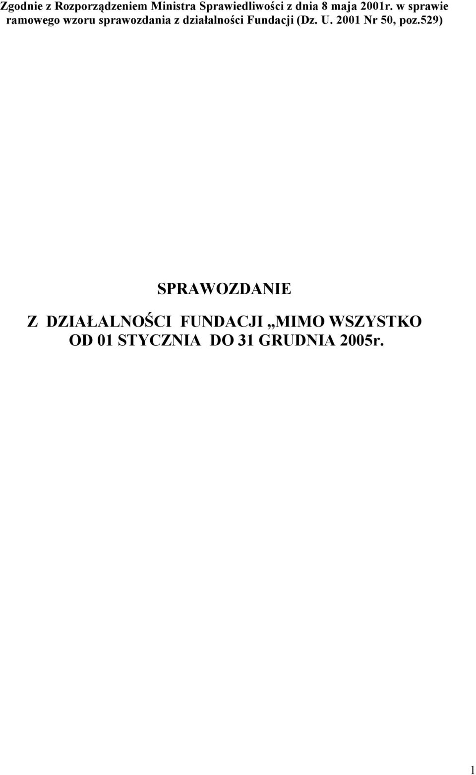 w sprawie ramowego wzoru sprawozdania z działalności Fundacji