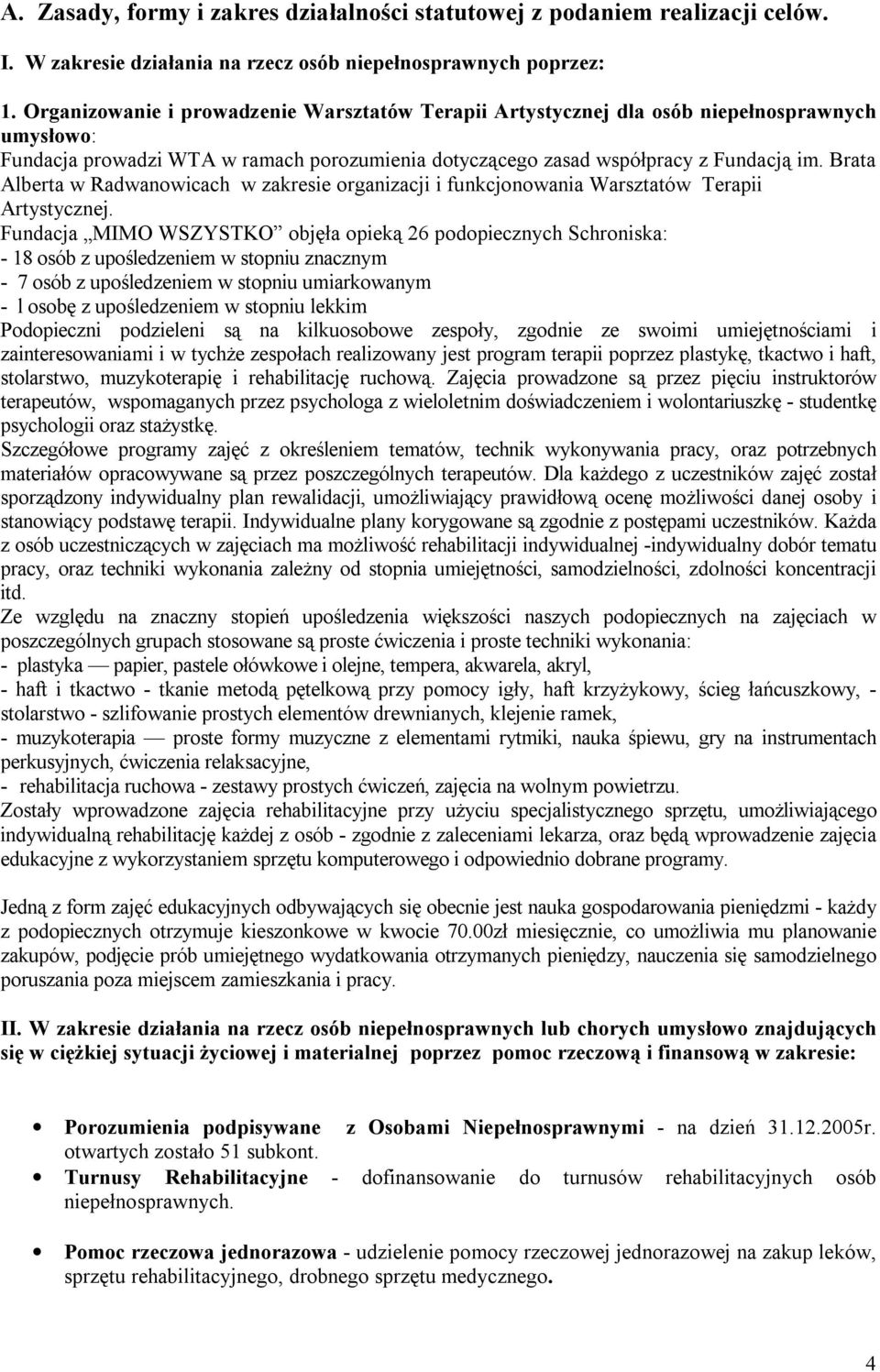 Brata Alberta w Radwanowicach w zakresie organizacji i funkcjonowania Warsztatów Terapii Artystycznej.