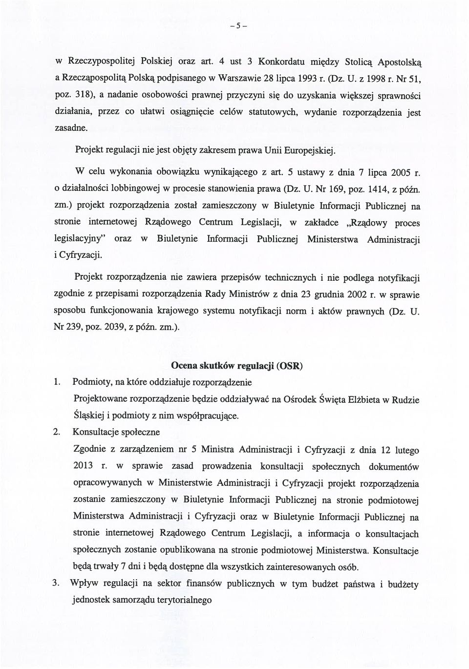 Nr 51, w Rzeczypospolitej Polskiej oraz art. 4 ust 3 Konkordatu między Stolicą Apostolską będą trwały 7 dni i będą dostępne dla wszystkich zainteresowanych osób.