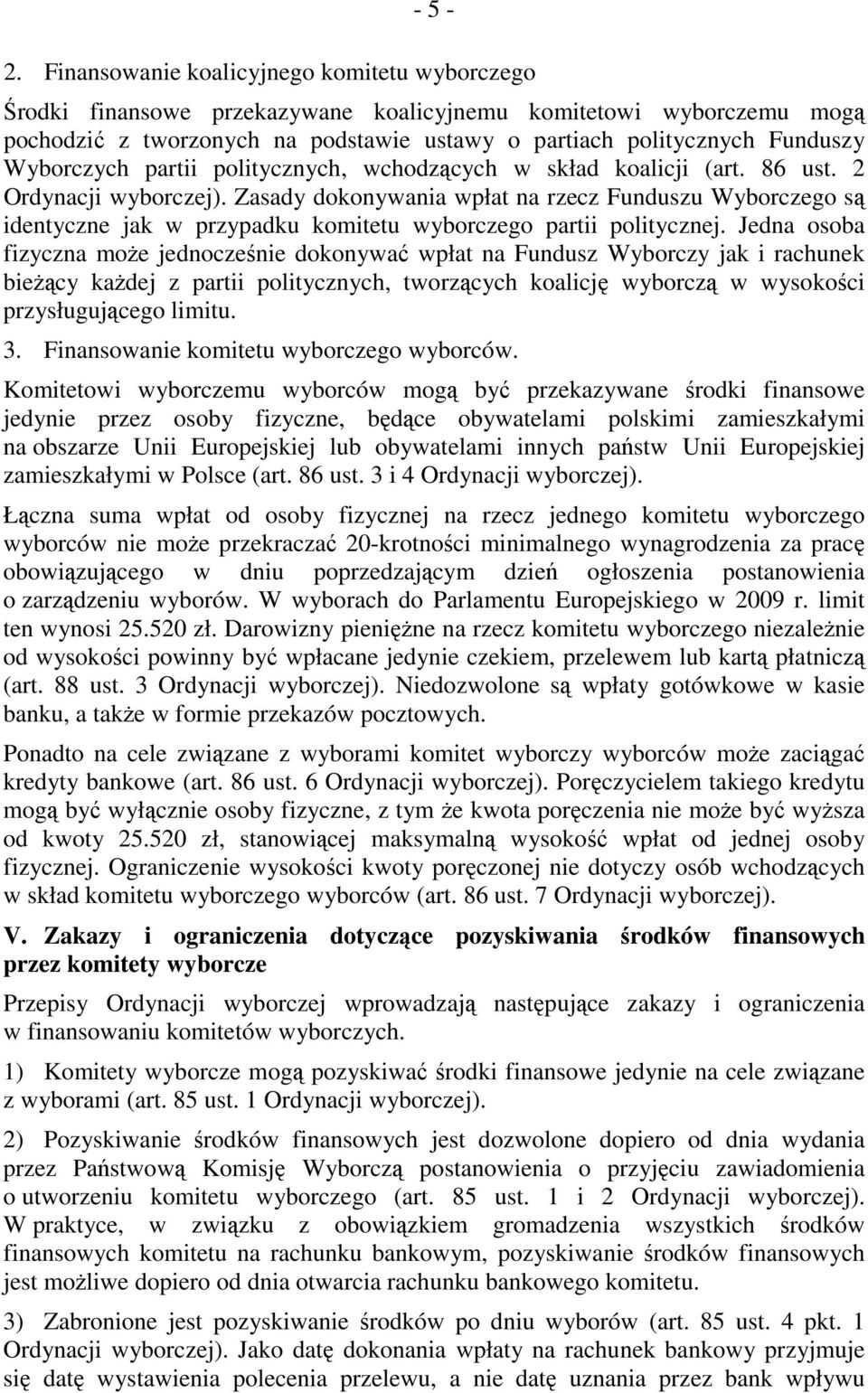 Wyborczych partii politycznych, wchodzących w skład koalicji (art. 86 ust. 2 Ordynacji wyborczej).