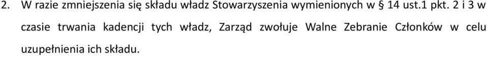 2 i 3 w czasie trwania kadencji tych władz,