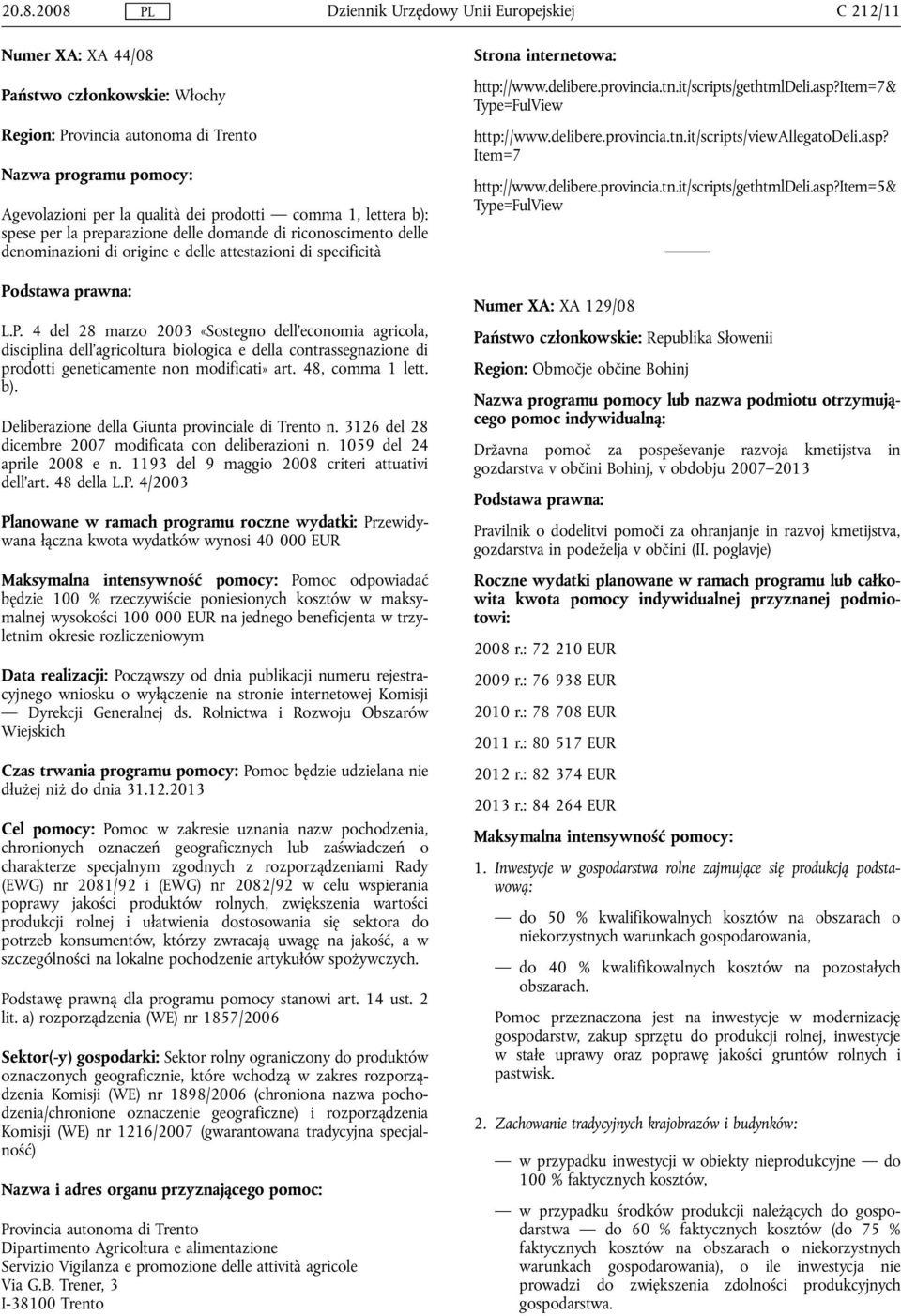 4 del 28 marzo 2003 «Sostegno dell'economia agricola, disciplina dell'agricoltura biologica e della contrassegnazione di prodotti geneticamente non modificati» art. 48, comma 1 lett. b).