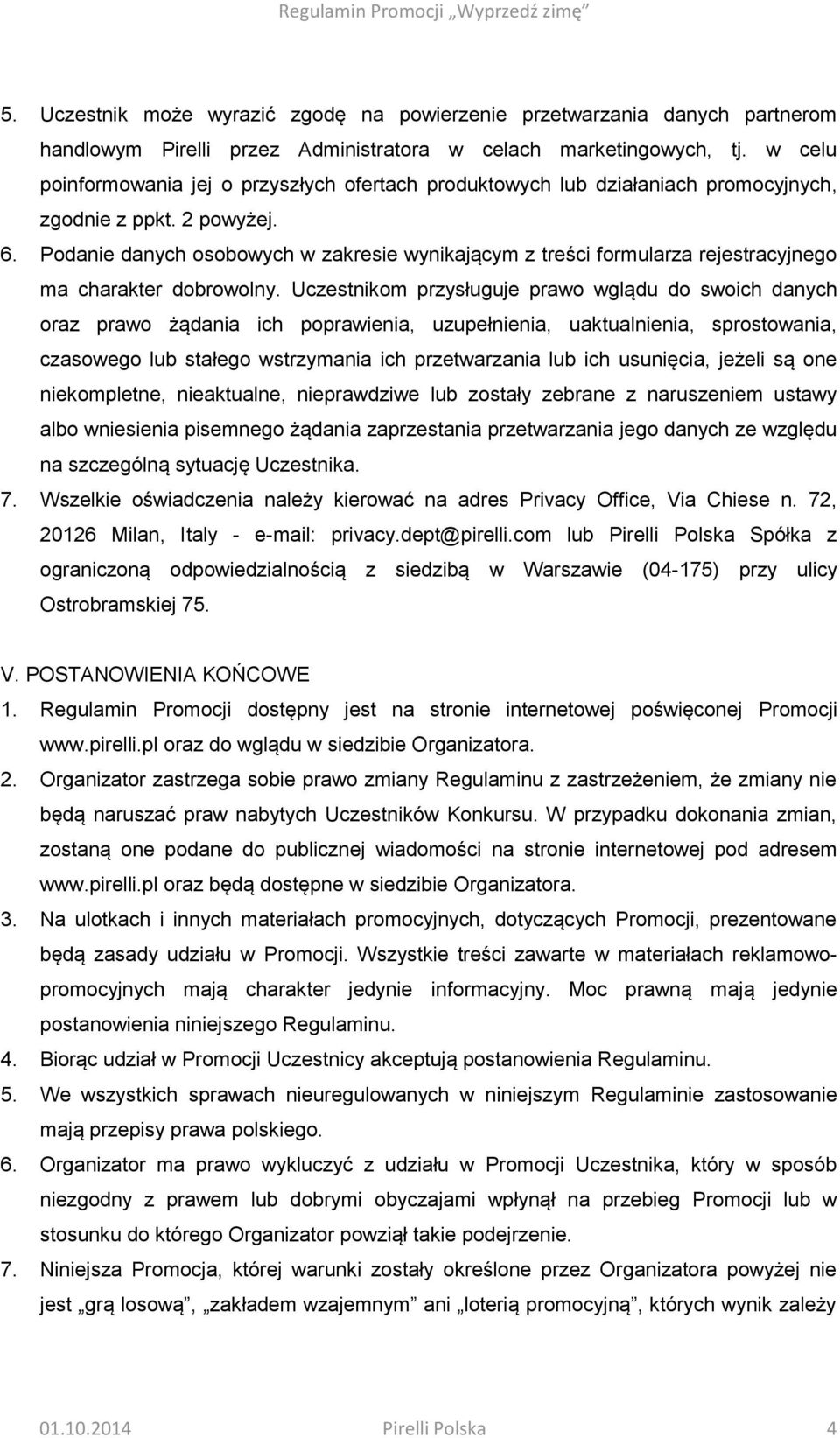 Podanie danych osobowych w zakresie wynikającym z treści formularza rejestracyjnego ma charakter dobrowolny.