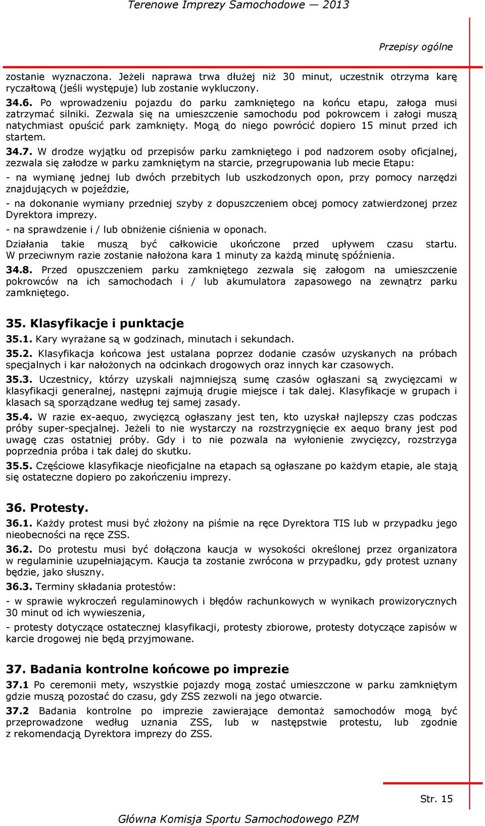 Mogą do niego powrócić dopiero 15 minut przed ich startem. 34.7.