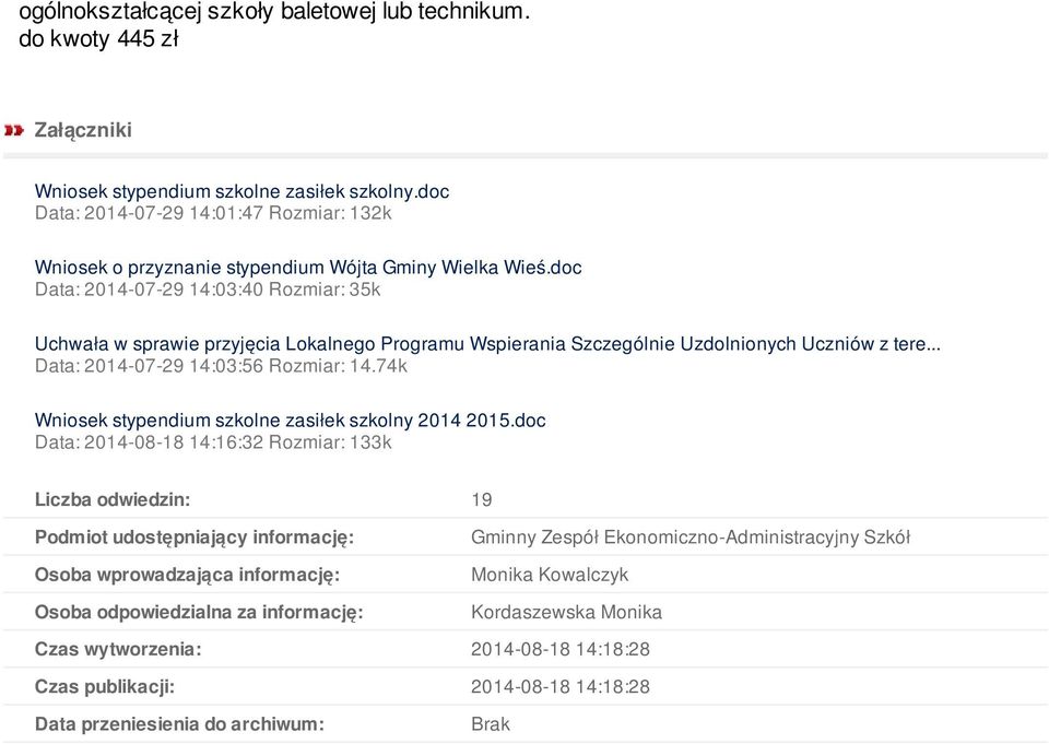 doc Data: 2014-07-29 14:03:40 Rozmiar: 35k Uchwała w sprawie przyjęcia Lokalnego Programu Wspierania Szczególnie Uzdolnionych Uczniów z tere... Data: 2014-07-29 14:03:56 Rozmiar: 14.