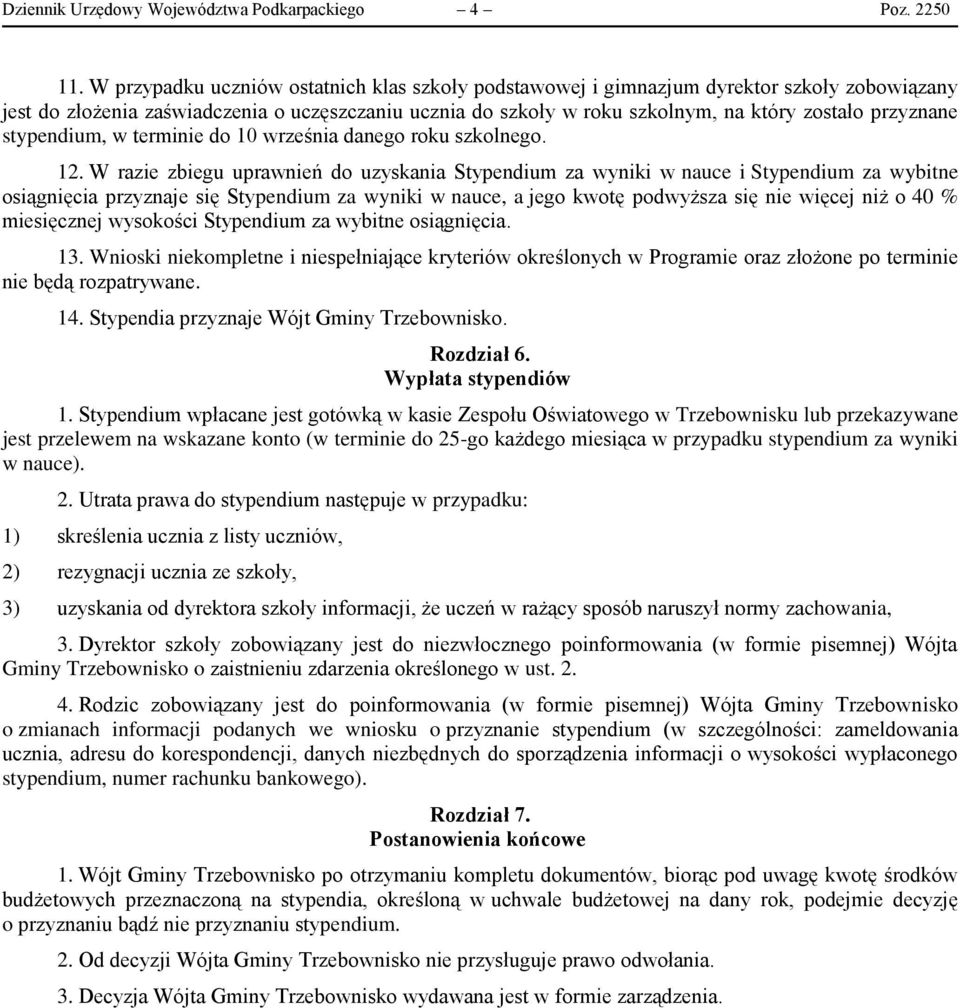 przyznane stypendium, w terminie do 10 września danego roku szkolnego. 12.