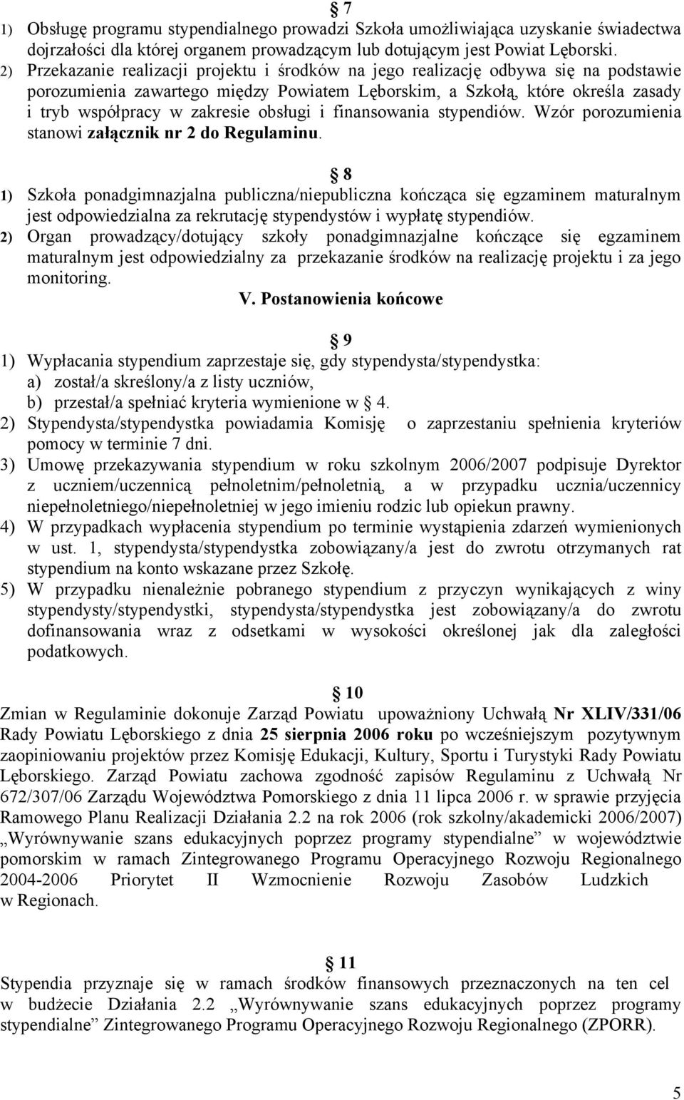 obsługi i finansowania stypendiów. Wzór porozumienia stanowi załącznik nr 2 do Regulaminu.