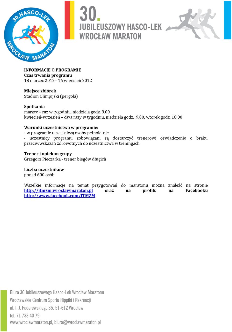 00 Warunki uczestnictwa w programie: - w programie uczestniczą osoby pełnoletnie - uczestnicy programu zobowiązani są dostarczyć trenerowi oświadczenie o braku przeciwwskazań