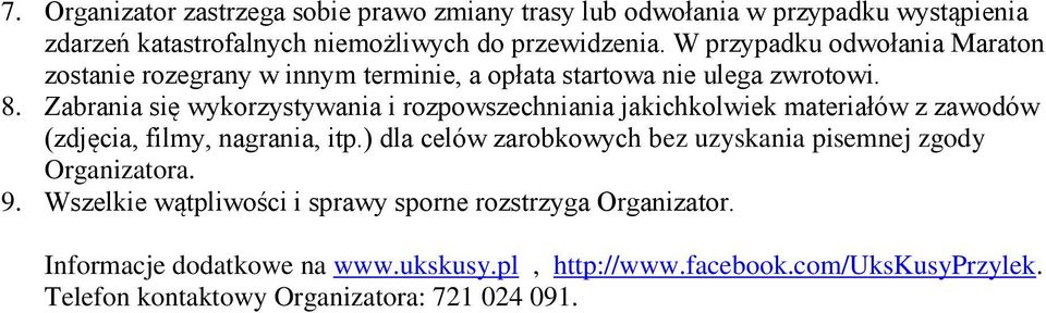 Zabrania się wykorzystywania i rozpowszechniania jakichkolwiek materiałów z zawodów (zdjęcia, filmy, nagrania, itp.