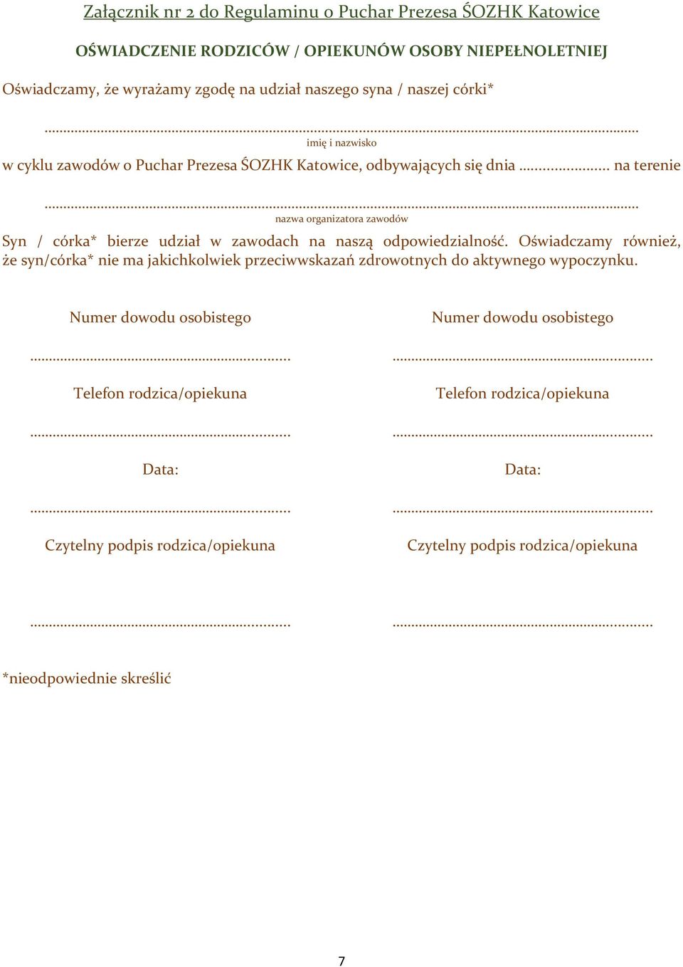 .. na terenie nazwa organizatora zawodów Syn / córka* bierze udział w zawodach na naszą odpowiedzialność.