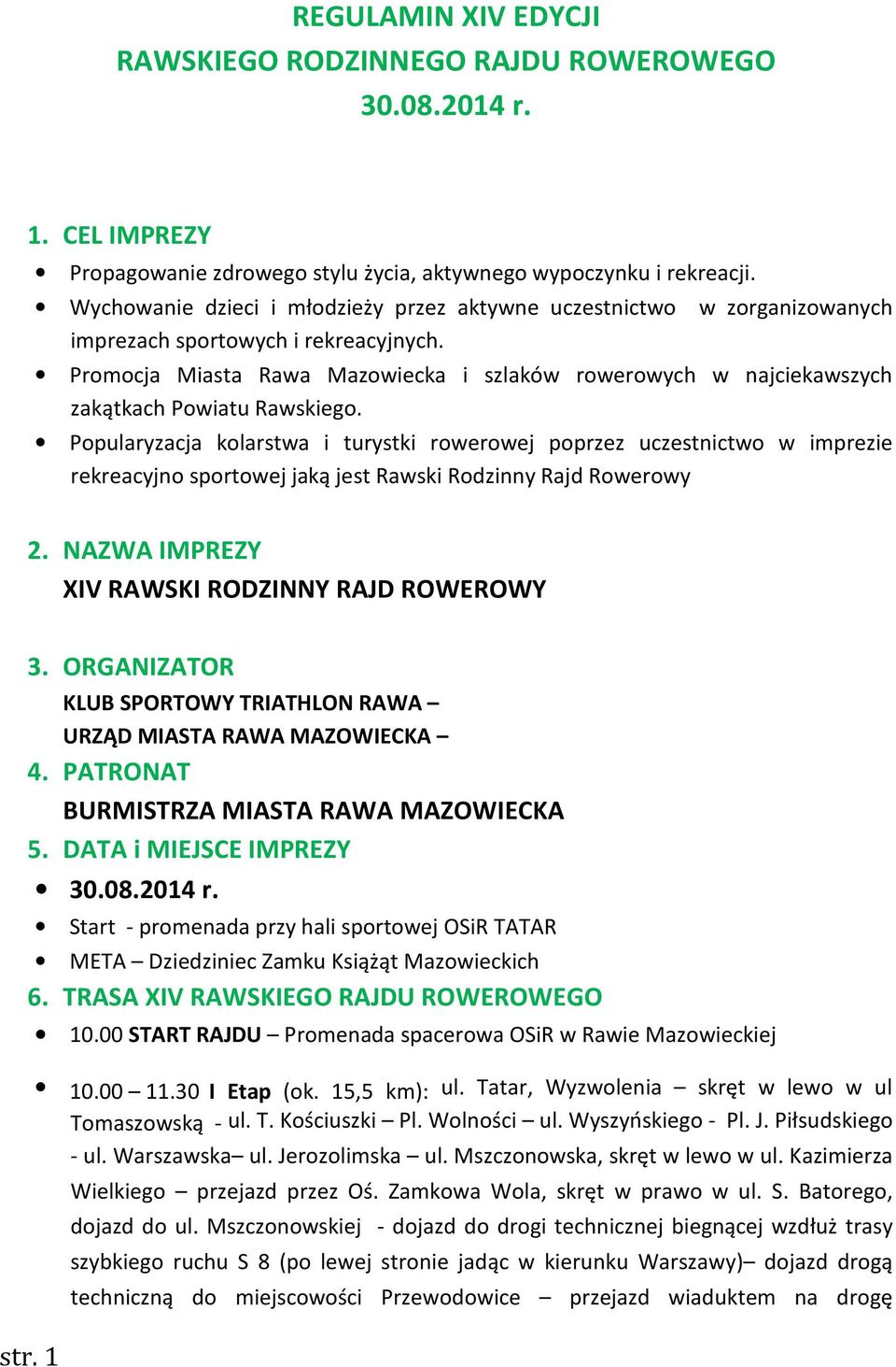 Promocja Miasta Rawa Mazowiecka i szlaków rowerowych w najciekawszych zakątkach Powiatu Rawskiego.