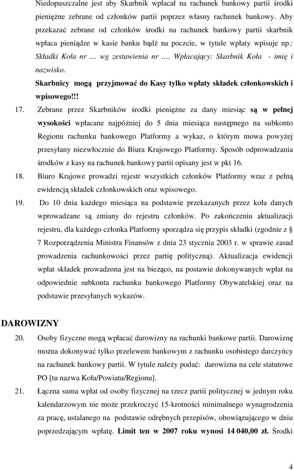 Wpłacający: Skarbnik Koła - imię i nazwisko. Skarbnicy mogą przyjmować do Kasy tylko wpłaty składek członkowskich i wpisowego!!! 17.