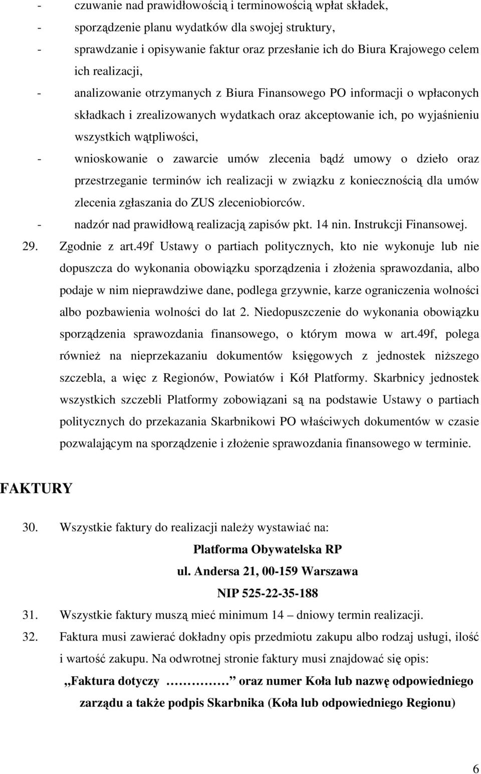 o zawarcie umów zlecenia bądź umowy o dzieło oraz przestrzeganie terminów ich realizacji w związku z koniecznością dla umów zlecenia zgłaszania do ZUS zleceniobiorców.