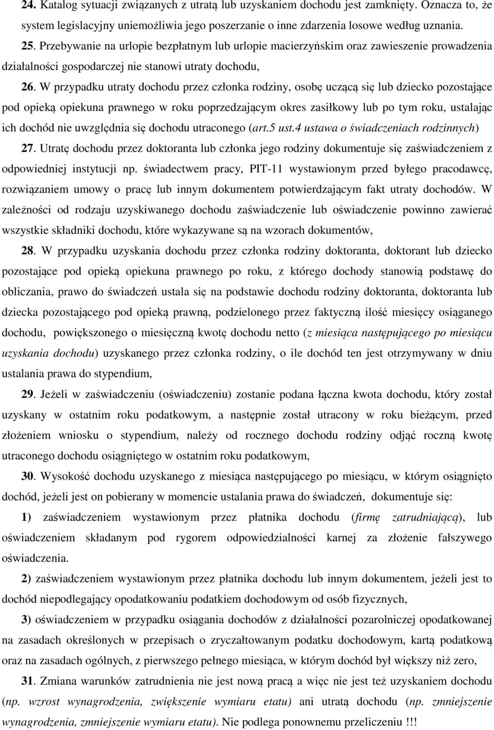 W przypadku utraty dochodu przez członka rodziny, osobę uczącą się lub dziecko pozostające pod opieką opiekuna prawnego w roku poprzedzającym okres zasiłkowy lub po tym roku, ustalając ich dochód nie