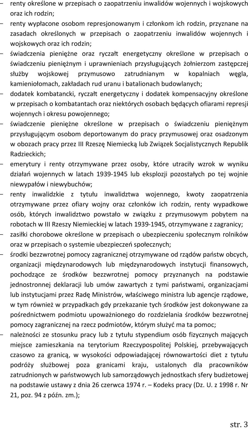 przysługujących żołnierzom zastępczej służby wojskowej przymusowo zatrudnianym w kopalniach węgla, kamieniołomach, zakładach rud uranu i batalionach budowlanych; - dodatek kombatancki, ryczałt