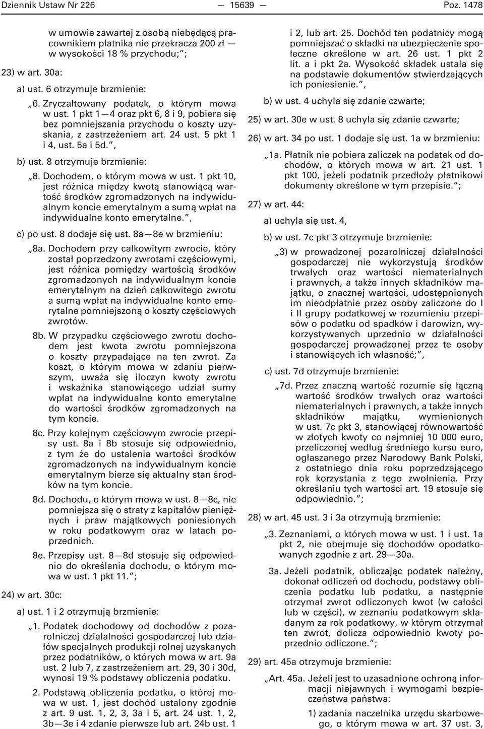 8 otrzymuje brzmienie: 8. Dochodem, o którym mowa w ust.