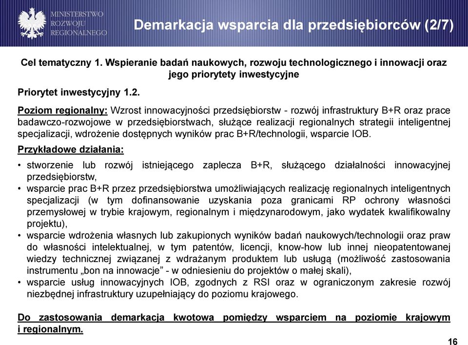 Poziom regionalny: Wzrost innowacyjności przedsiębiorstw - rozwój infrastruktury B+R oraz prace badawczo-rozwojowe w przedsiębiorstwach, służące realizacji regionalnych strategii inteligentnej