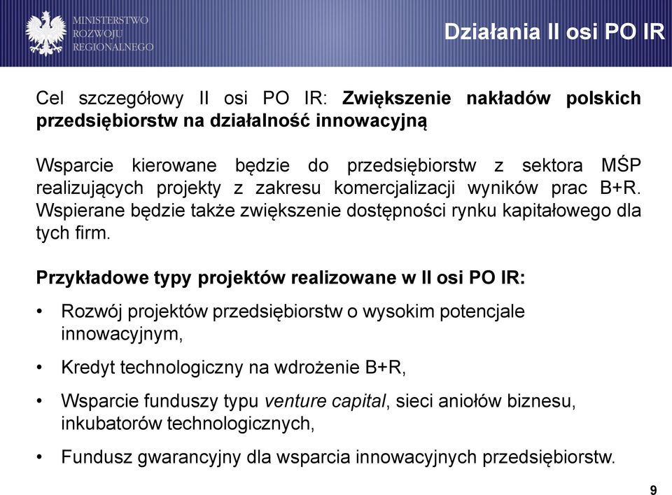 Wspierane będzie także zwiększenie dostępności rynku kapitałowego dla tych firm.