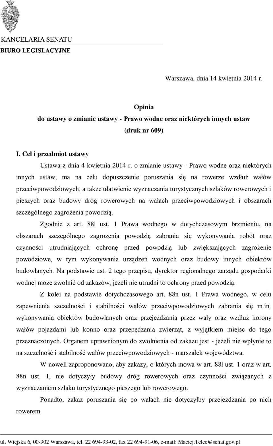 rowerowych i pieszych oraz budowy dróg rowerowych na wałach przeciwpowodziowych i obszarach szczególnego zagrożenia powodzią. Zgodnie z art. 88l ust.