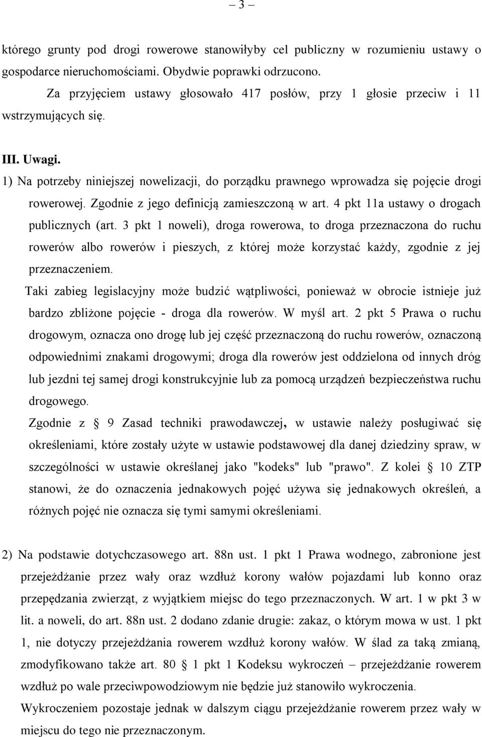 Zgodnie z jego definicją zamieszczoną w art. 4 pkt 11a ustawy o drogach publicznych (art.