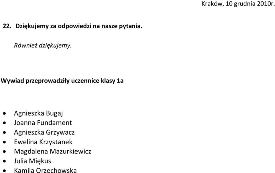 Wywiad przeprowadziły uczennice klasy 1a Agnieszka Bugaj