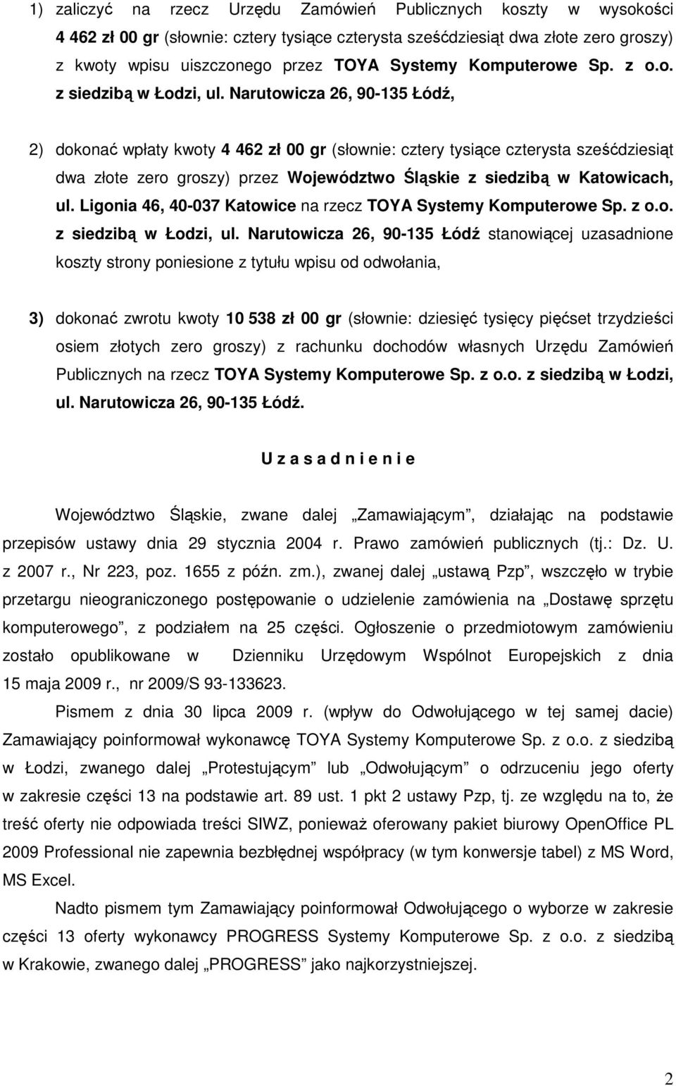 Narutowicza 26, 90-135 Łódź, 2) dokonać wpłaty kwoty 4 462 zł 00 gr (słownie: cztery tysiące czterysta sześćdziesiąt dwa złote zero groszy) przez Województwo Śląskie z siedzibą w Katowicach, ul.