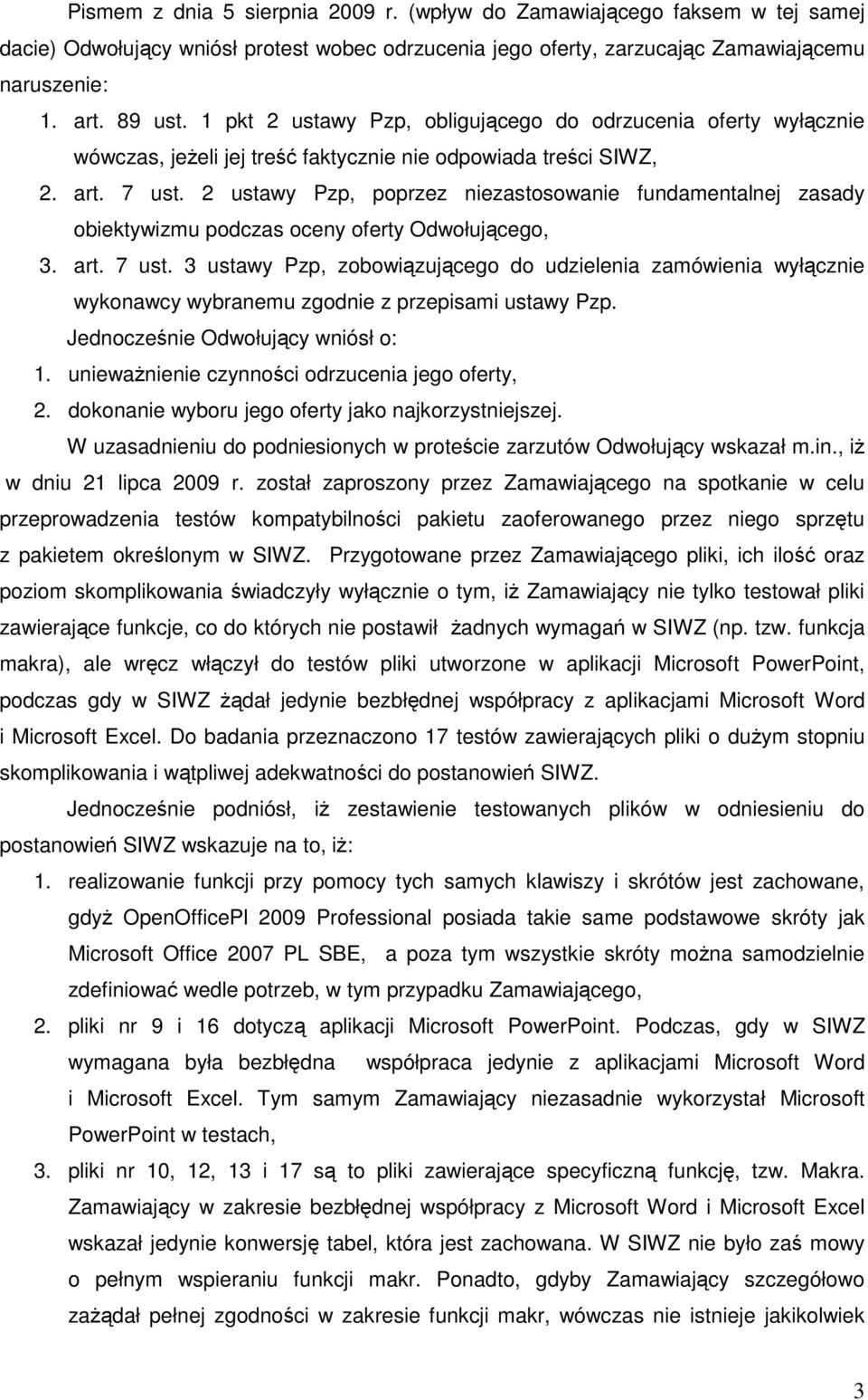 2 ustawy Pzp, poprzez niezastosowanie fundamentalnej zasady obiektywizmu podczas oceny oferty Odwołującego, 3. art. 7 ust.
