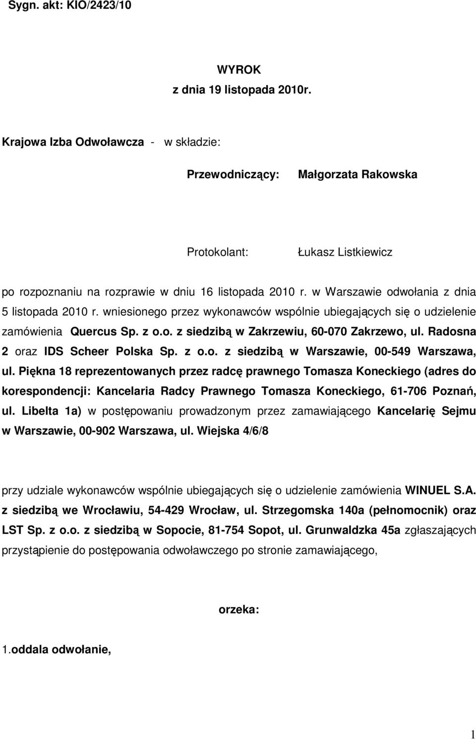 w Warszawie odwołania z dnia 5 listopada 2010 r. wniesionego przez wykonawców wspólnie ubiegających się o udzielenie zamówienia Quercus Sp. z o.o. z siedzibą w Zakrzewiu, 60-070 Zakrzewo, ul.