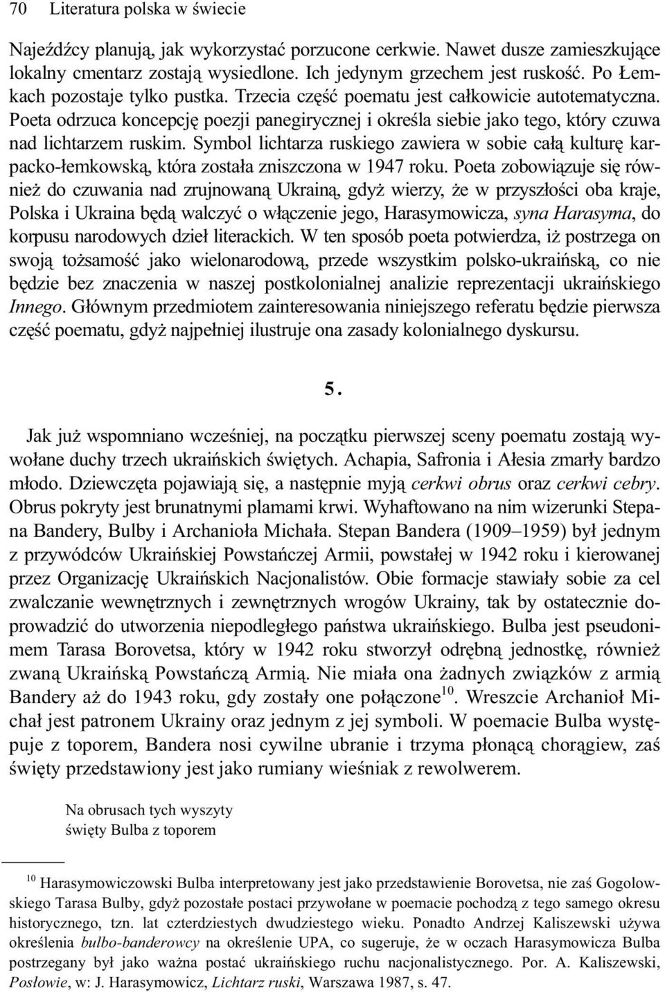 Symbol lichtarza ruskiego zawiera w sobie ca kultur karpacko- emkowsk, która zosta a zniszczona w 1947 roku.