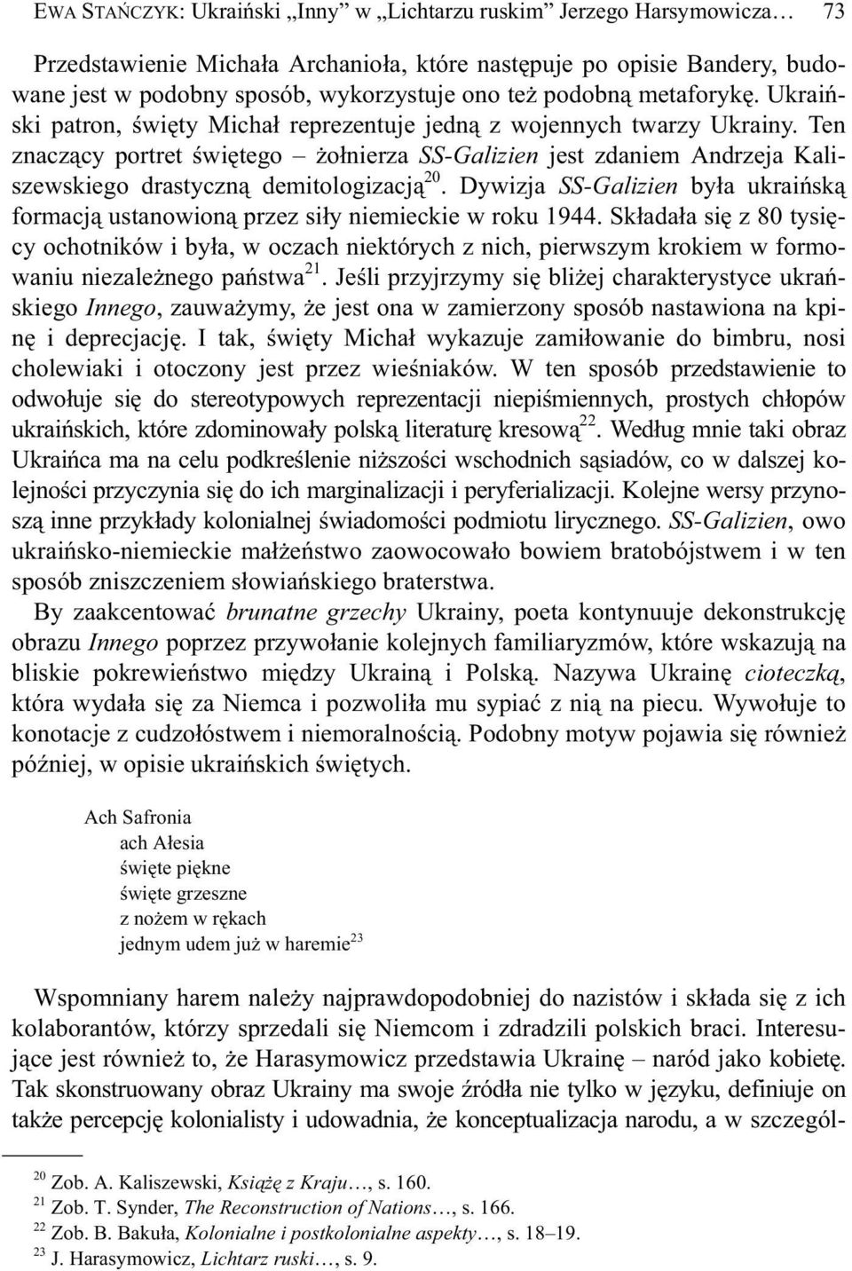 Ten znacz cy portret wi tego o nierza SS-Galizien jest zdaniem Andrzeja Kaliszewskiego drastyczn demitologizacj 20.