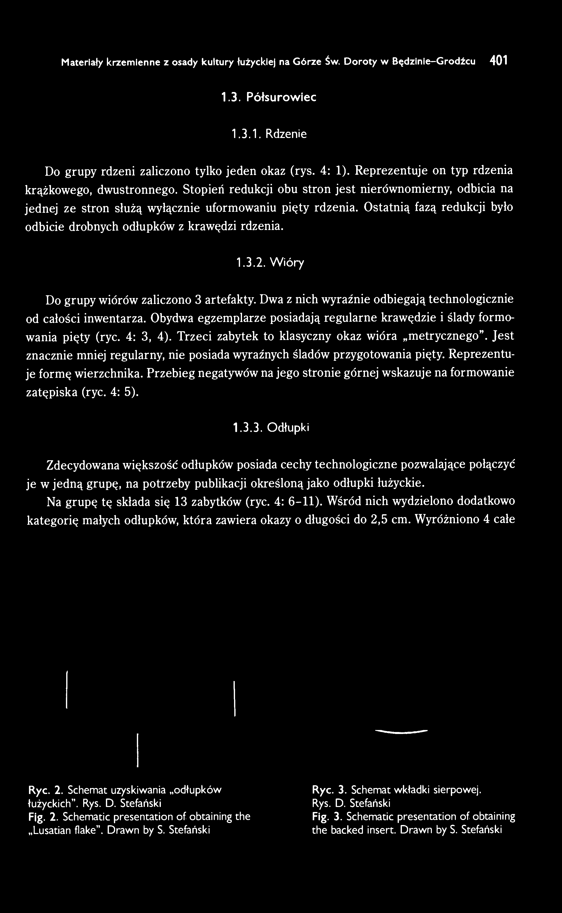 Materiały krzemienne z osady kultury łużyckiej na Górze Św. Doroty w Będzinie-Grodźcu 401 1.3. Półsurowiec 1.3.1. Rdzenie Do grupy rdzeni zaliczono tylko jeden okaz (rys. 4: 1).