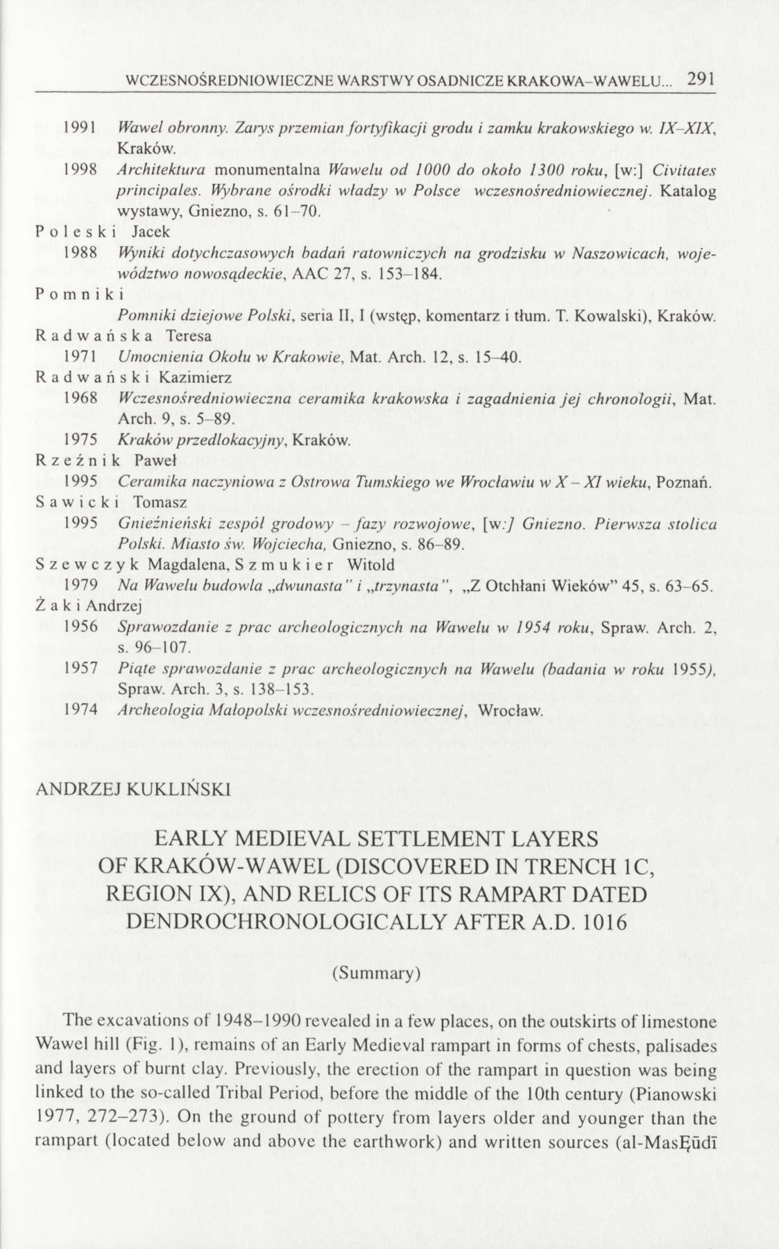 WCZESNOŚREDNIOWIECZNE WARSTWY OSADNICZE KRAKOWA-WAWELU... 291 1991 Wawel obronny. Zarys przemian fortyfikacji grodu i zamku krakowskiego w. IX -XIX, Kraków.