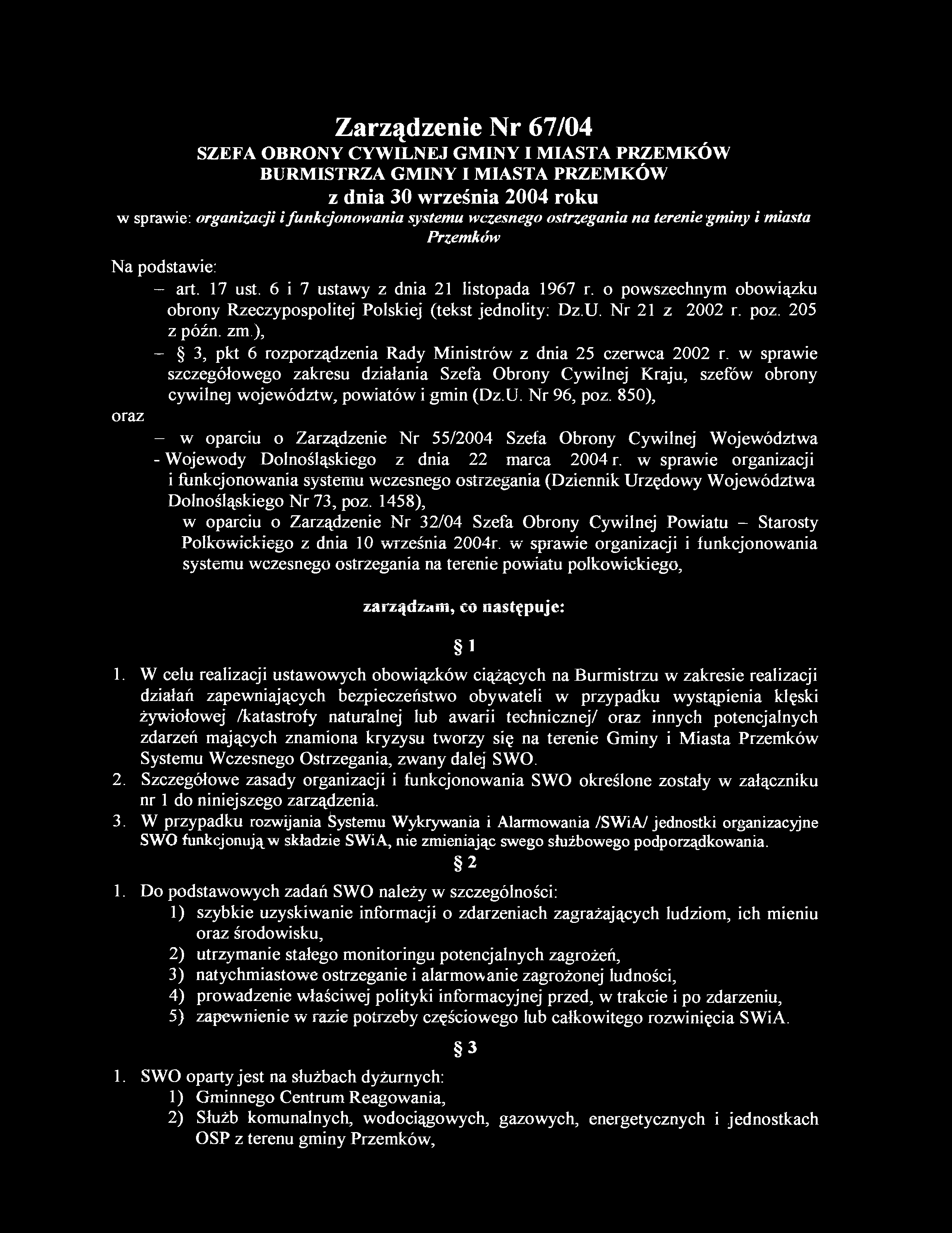 Zarządzenie Nr 67/04 SZEFA OBRONY CYWILNEJ GMINY I MIASTA PRZEMKÓW BURMISTRZA GMINY I MIASTA PRZEMKÓW w sprawie: organizacji i funkcjonowania z dnia 30 września 2004 roku systemu wczesnego