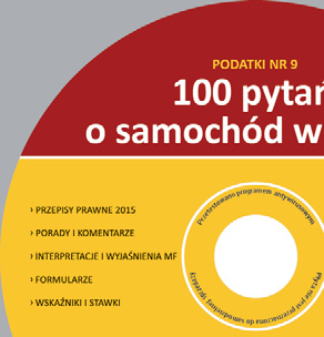 PODATKI NR 9 INDEKS 36990X ISBN 9788374403559 MARZEC 2015 CENA 29,90 ZŁ (W TYM 5% VAT) UKAZUJE SIĘ OD 1995 ROKU 100 PYTAŃ O SAMOCHÓD W FIRMIE Jak ustalić ryczałt za korzystanie z samochodu służbowego