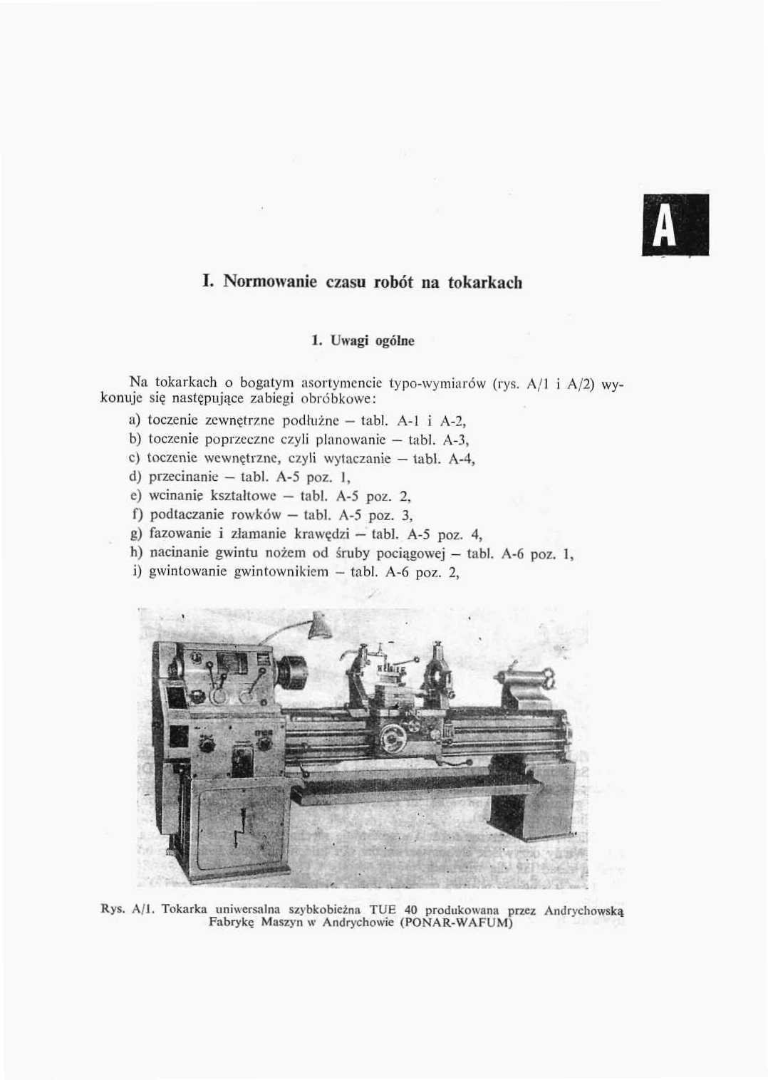 I. Normowanie czasu robót na tokarkach 1. Uwagi ogólne Na tokarkach o bogatym asortymencie typo-wymiiirów (rys.