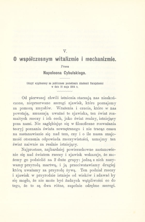 V. O współczesnym witalizmie i mechanizmie. Przez Napoleona Cybulskiego. Odczyt wygłoszony na publicznem posiedzeniu Akademii Umiejętności w dniu 18 maja 1904 r.