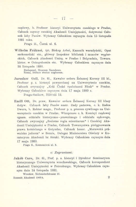17 rządowy, b. Profesor aistoryi Uniwersytetu czeskiego w Pradze, Członek czynny czeskiej Akademii Umiejętności, dożywotni Członek Izby Panów. Wybrany Członkiem czynnym dnia 15 listopada 1881 roku.
