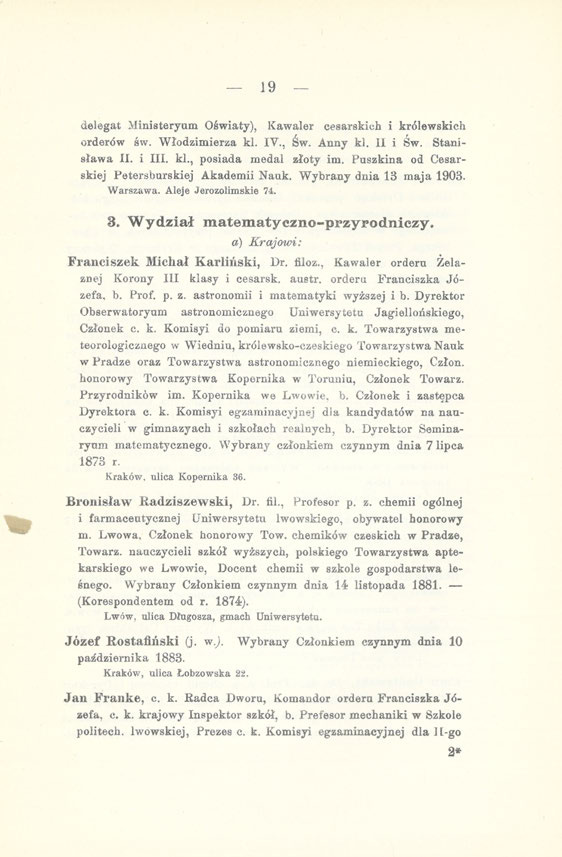 19 delegat Ministeryum Oświaty), Kawaler cesarskich i królewskich orderów Św. Włodzimierza kl. IV., Św. Anny kl. 11 i Św. Stanisława II. i III. kl., posiada medal złoty im.