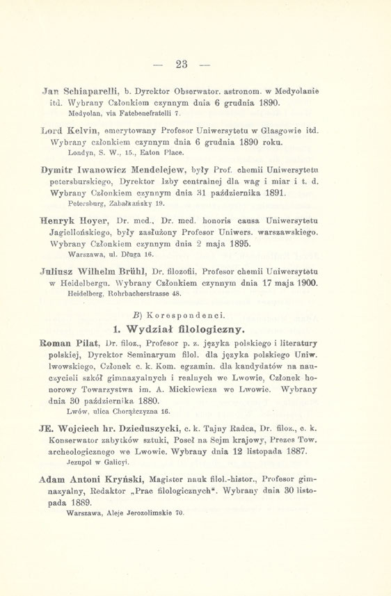 - 23 Jan Schiaparelli, b. Dyrektor Obserwator, astronom, w Medyolanie itd. Wybrany Członkiem czynnym dnia 6 grudnia 1890. Medyolan, via Fatebenefratelli 7.