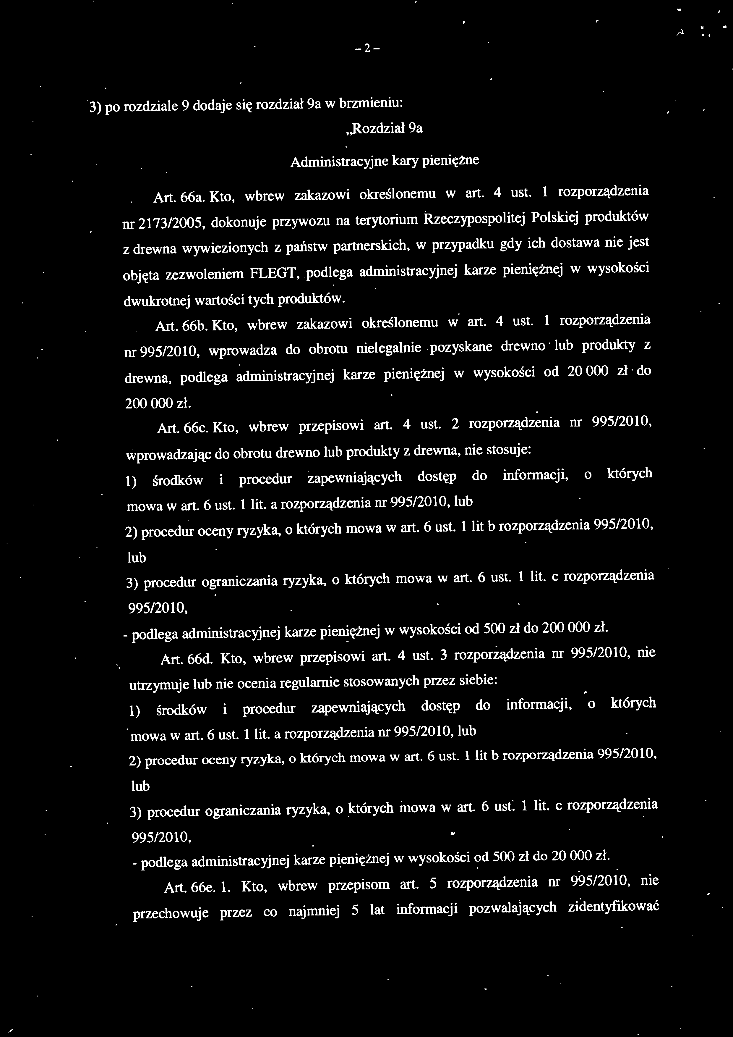 - 2 -,l 3) po rozdziale 9 dodaje się rozdział 9a w brzmieniu: "Rozdział 9a Administracyjne kary pieniężne Art. 66a. Kto, wbrew zakazowi określonemu w art. 4 ust.